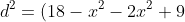 d^2=(18-x^2-2x^2+9)^2
